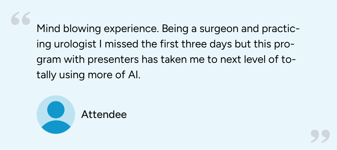 Attendee testimonial: surgeon, next level of AI